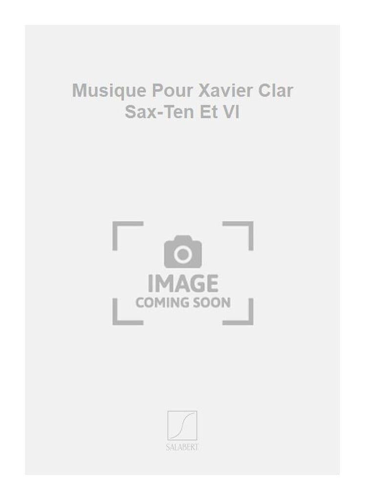 Musique Pour Xavier Clar Sax-Ten Et Vl